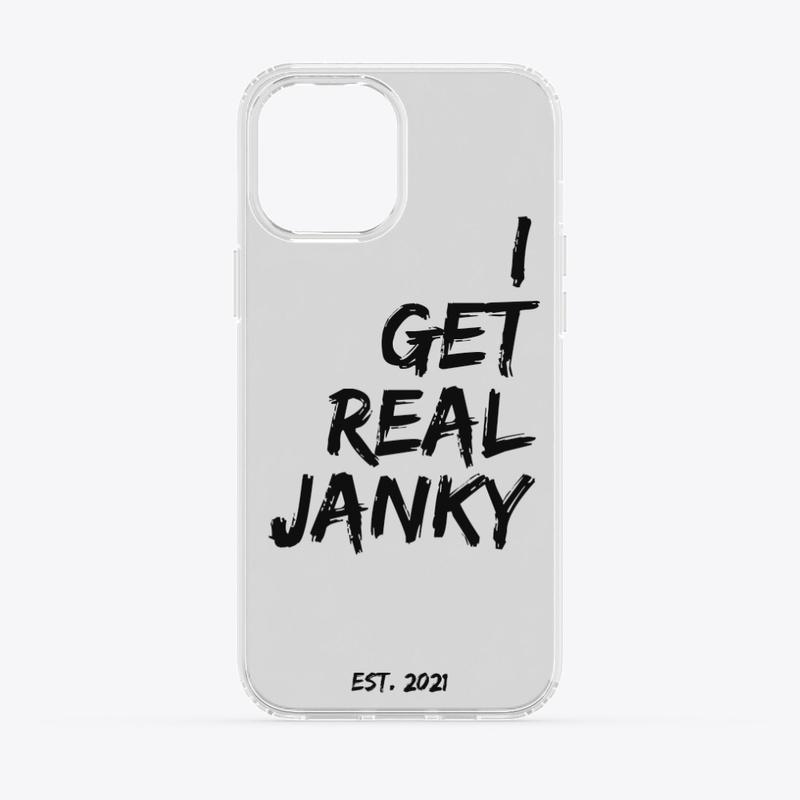 I GET REAL JANKY case